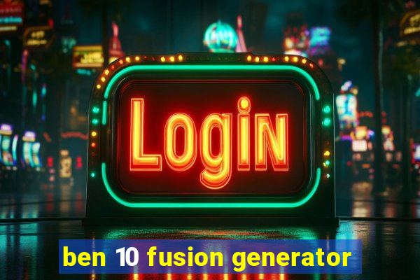 ben 10 fusion generator